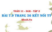 Bài 7.9 trang 36 Toán 11 Kết nối tri thức Tập 2